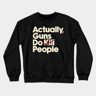 Guns Kill People Crewneck Sweatshirt